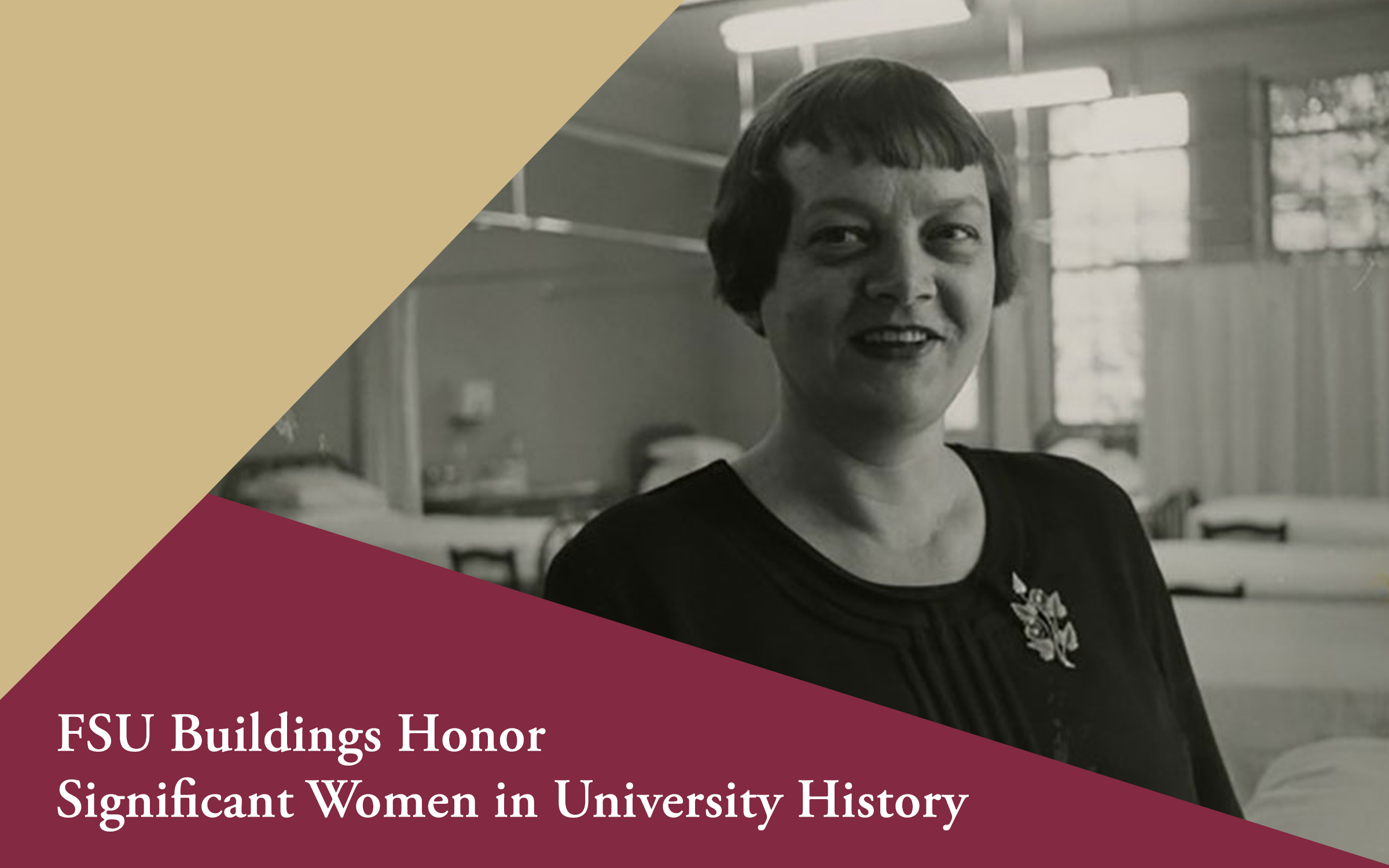 A garnet and gold graphic featuring a black and white photo of a woman with short bobbed hair and white text reading "FSU Building Honor, Significant Women in University History"